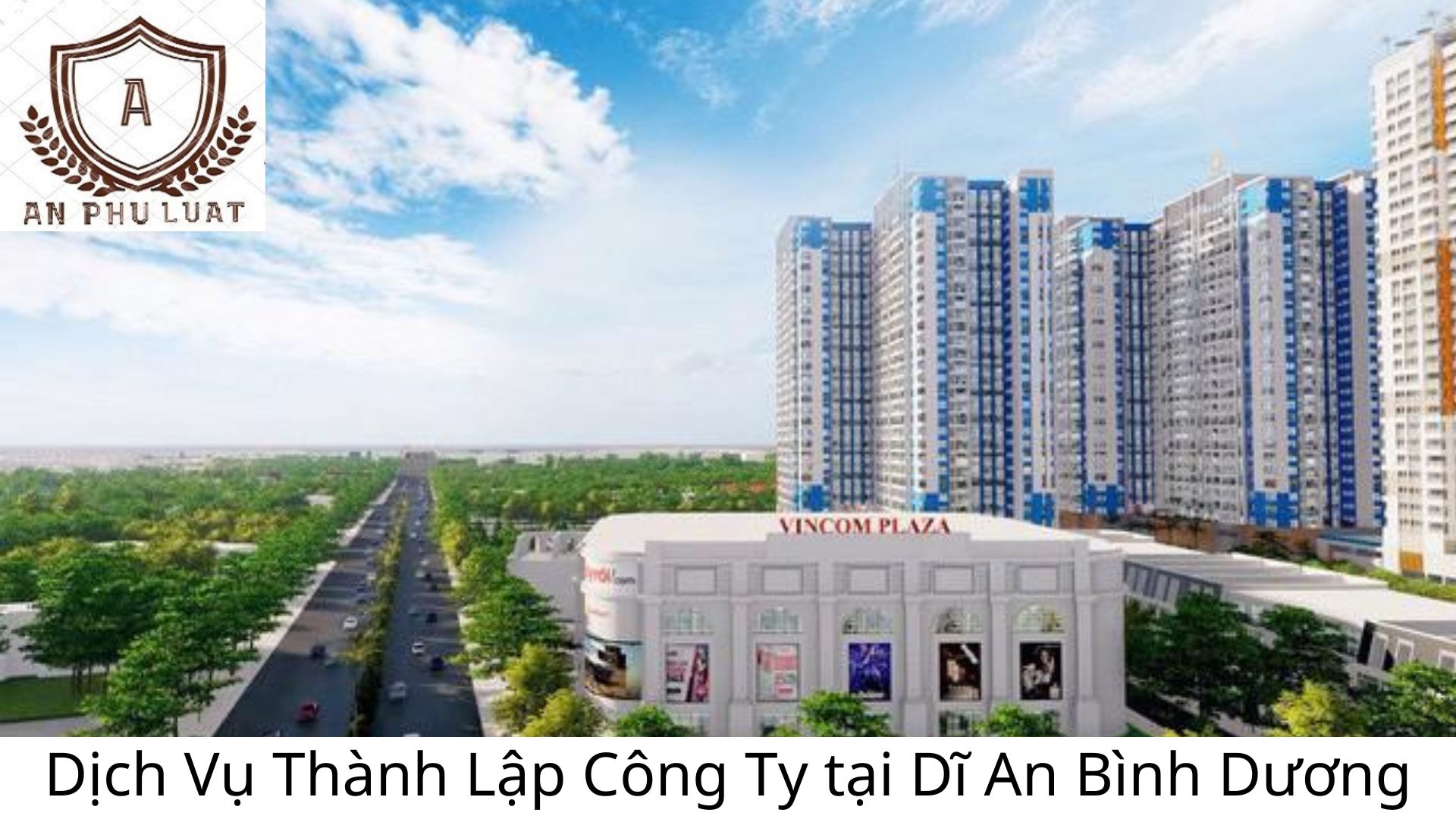 Dịch Vụ Thành Lập Công Ty Tại Dĩ An Bình Dương - An Phú Luật